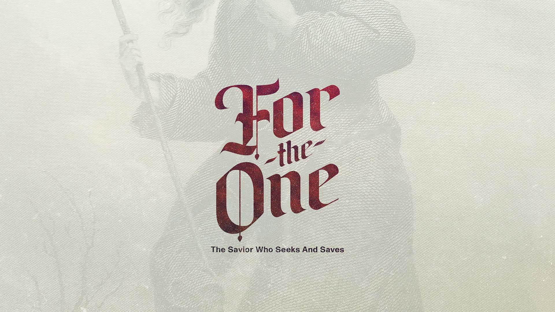 For the One: The Savior Who Seeks and Saves sermon series